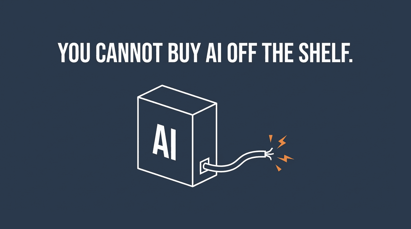 You cannot buy AI off the shelf — it requires domain expertise and specific workflow patterns.